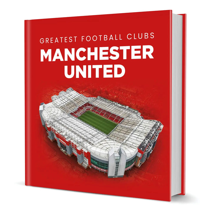 Greatest Football Clubs: Manchester United Hardback Book
